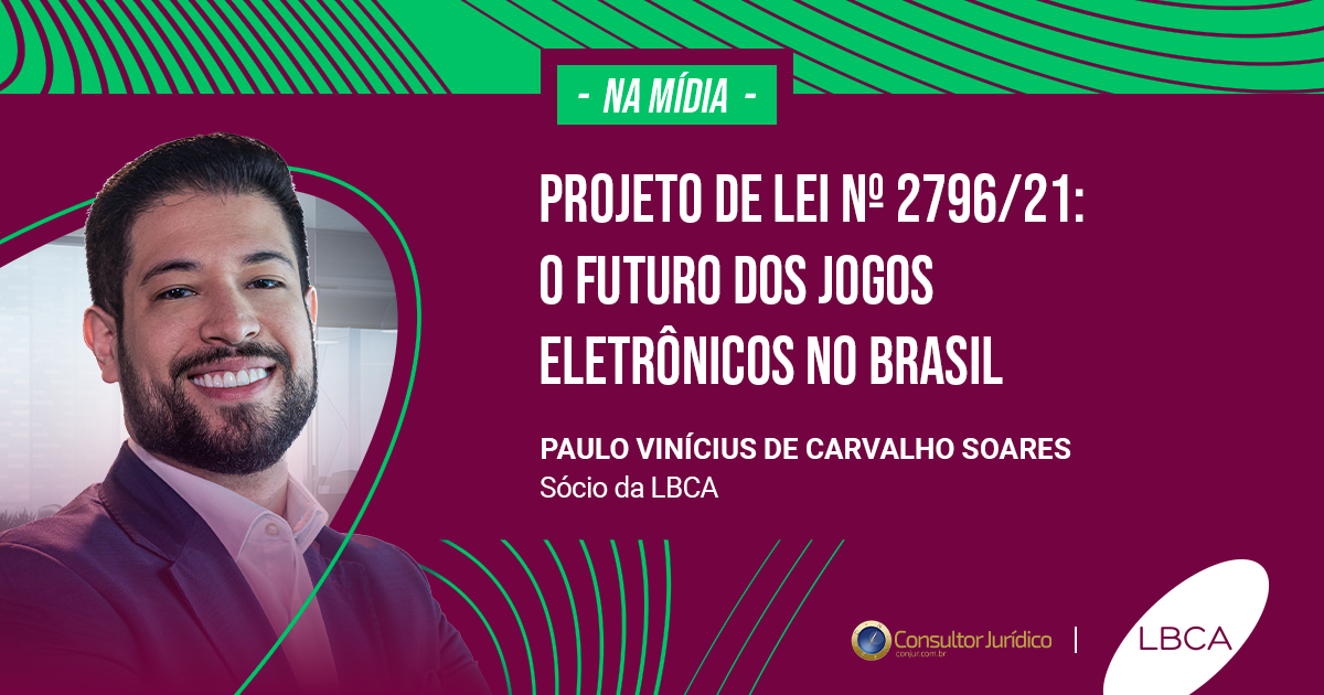 Projeto de Lei nº 2.796/21: o futuro dos jogos eletrônicos no Brasil