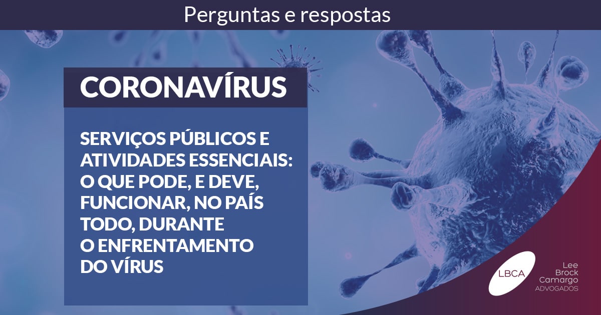 Serviços públicos e atividades essenciais: o que pode, e deve, funcionar, no País todo, durante o enfrentamento da Pandemia da Covid-19