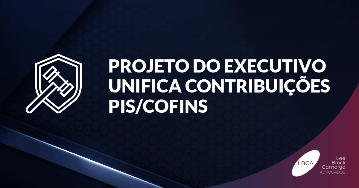 Projeto do Executivo unifica Contribuições PIS/Cofins