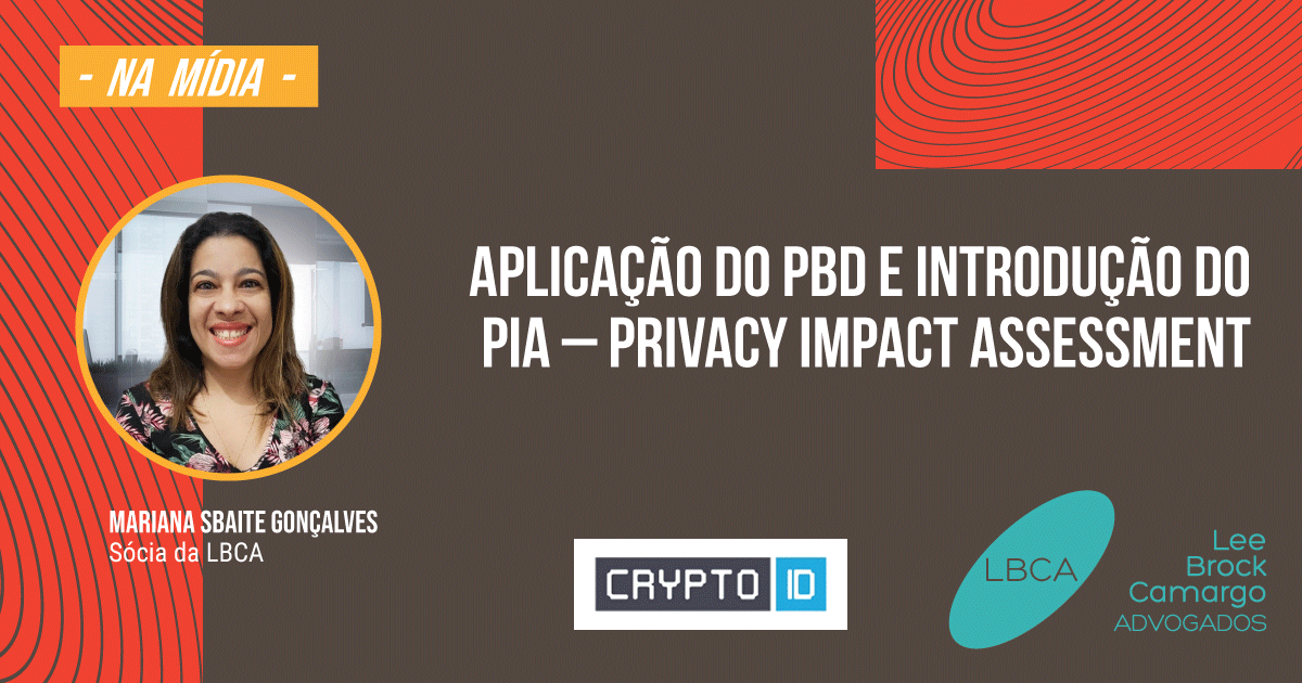 LGPD: Aplicação do PbD e introdução do PIA – Privacy Impact Assessment