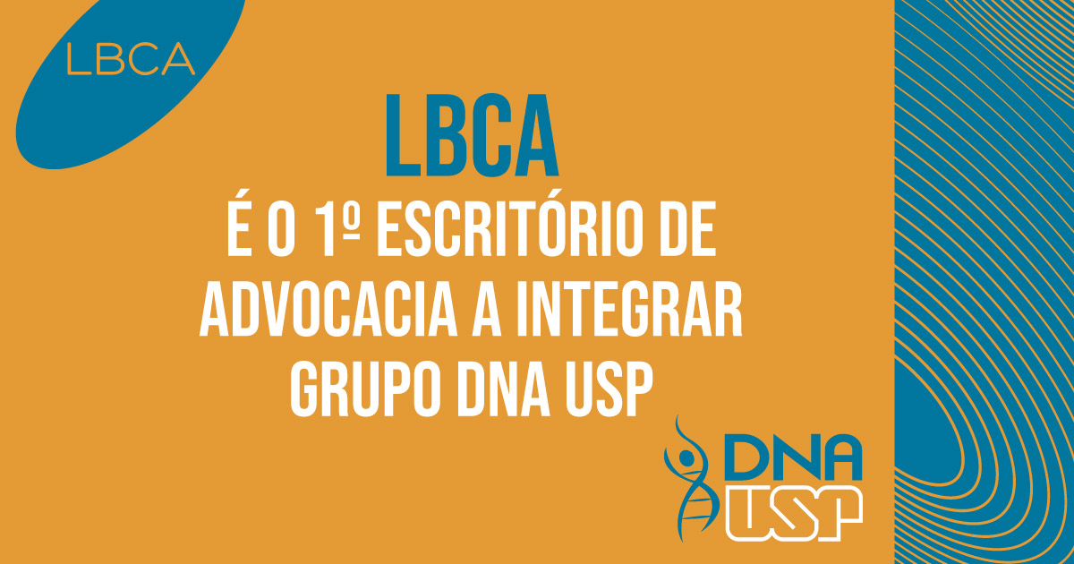 LBCA é o 1° escritório de advocacia a integrar grupo DNA USP