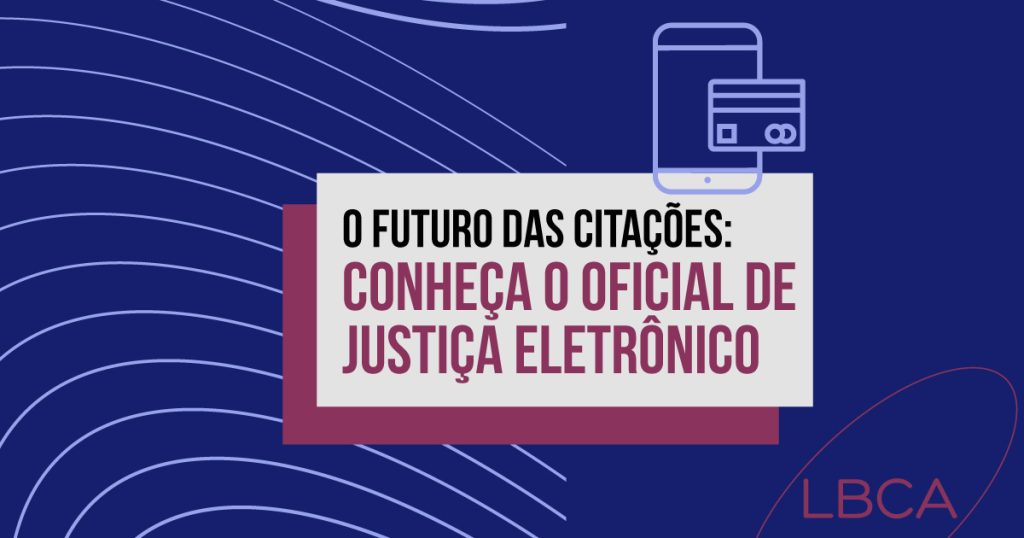 O futuro das citações: conheça o Oficial de Justiça eletrônico