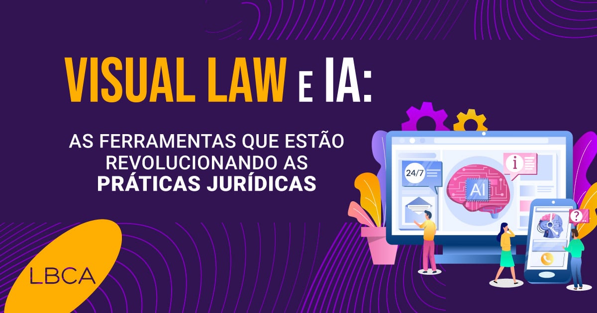 Visual Law e IA: as ferramentas que estão revolucionando as práticas jurídicas
