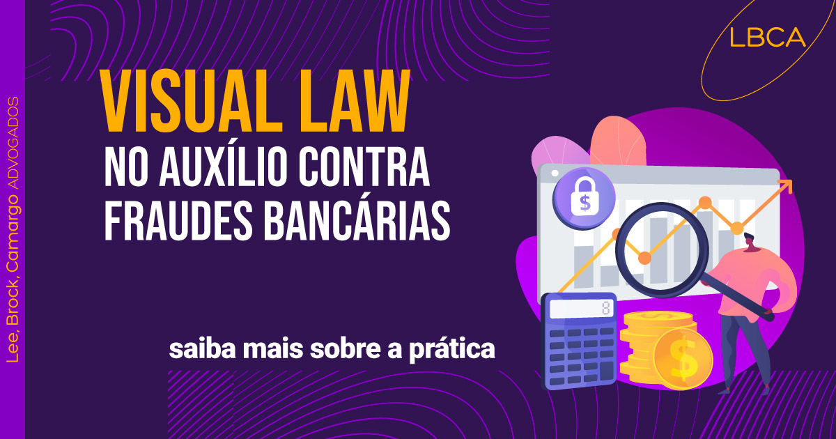 Visual law no auxílio contra fraudes bancárias; saiba mais sobre a prática