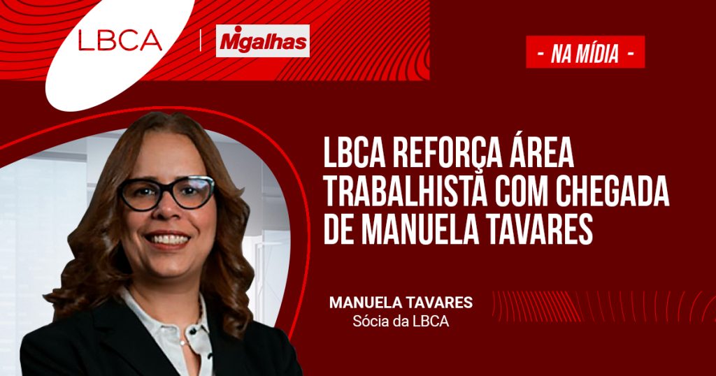 LBCA reforça área Trabalhista com chegada de Manuela Tavares LBCA Lee Brock Camargo Advogados