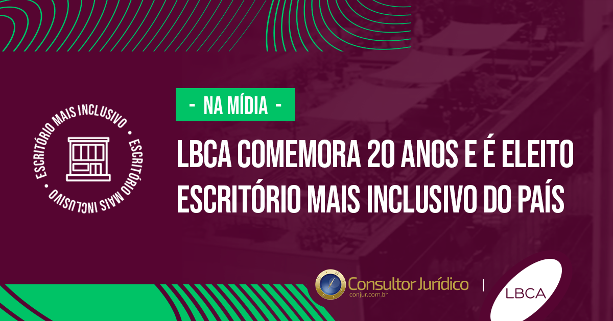 LBCA comemora 20 anos e é eleito escritório mais inclusivo do país