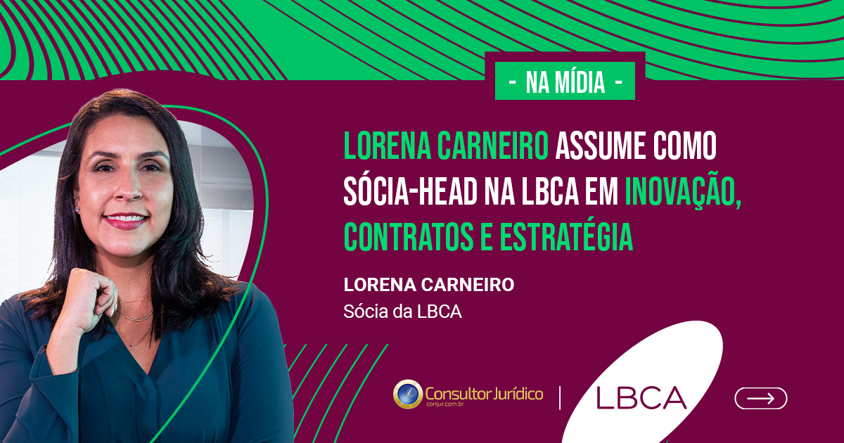 Lorena Carneiro assume como sócia-head na LBCA em Inovação, Contratos e Estratégia