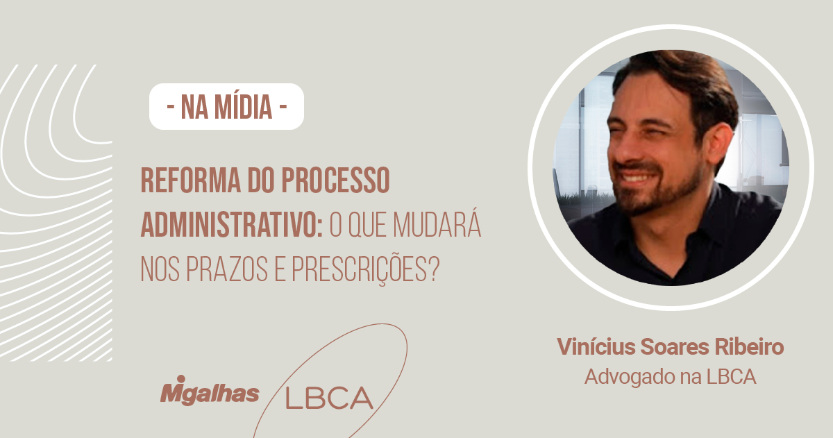 Reforma do processo administrativo: O que mudará nos prazos e prescrições? Reforma do processo administrativo: O que mudará nos prazos e prescrições?