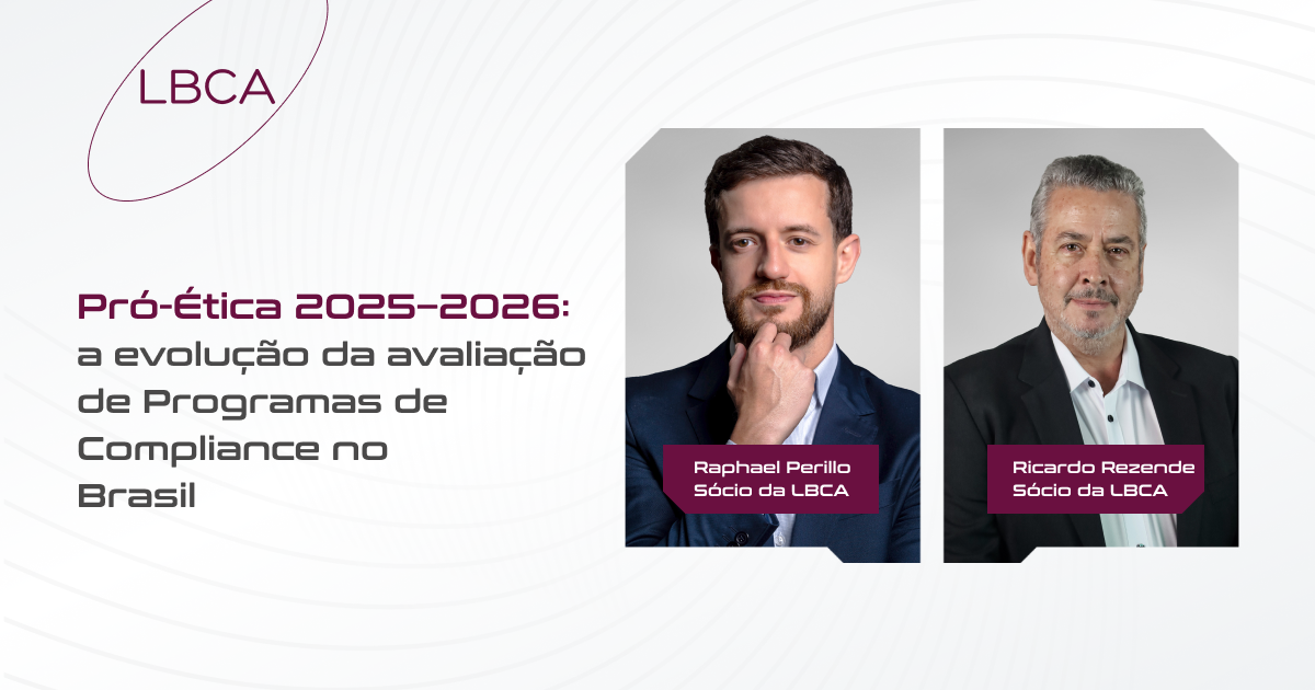 Pró-Ética 2025–2026: a nova metodologia para avaliação de Programas de Compliance no Brasil